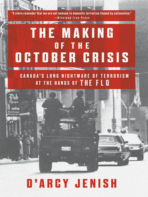 Title details for The Making of the October Crisis by D'Arcy Jenish - Available
